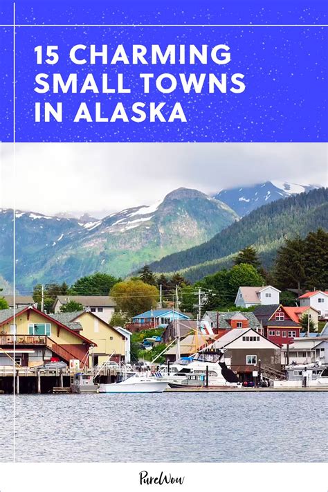 17 Charming Small Towns in Alaska (2024) .
